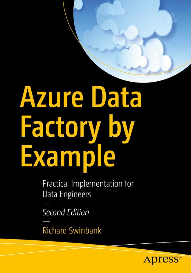 Azure Data Factory by Example by Richard Swinbank