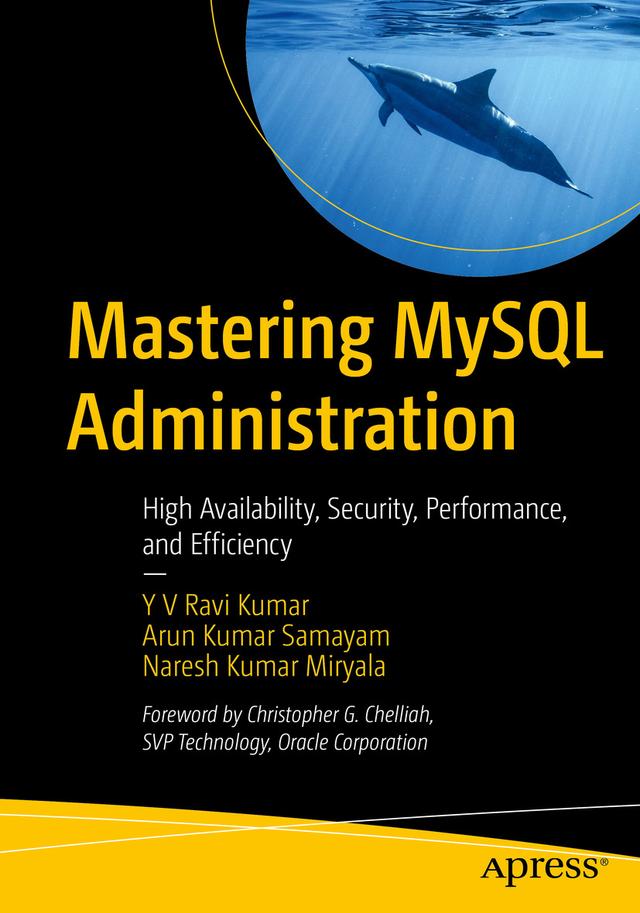 Mastering MySQL Administration by Arun Kumar Samayam, Naresh Kumar Miryala, Y V Ravi Kumar