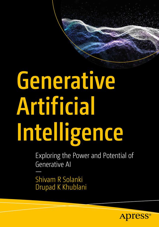 Generative Artificial Intelligence by Drupad K Khublani, Shivam R Solanki