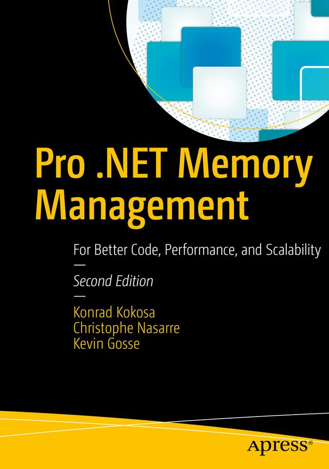 Pro .NET Memory Management by Christophe Nasarre, Kevin Gosse, Konrad Kokosa