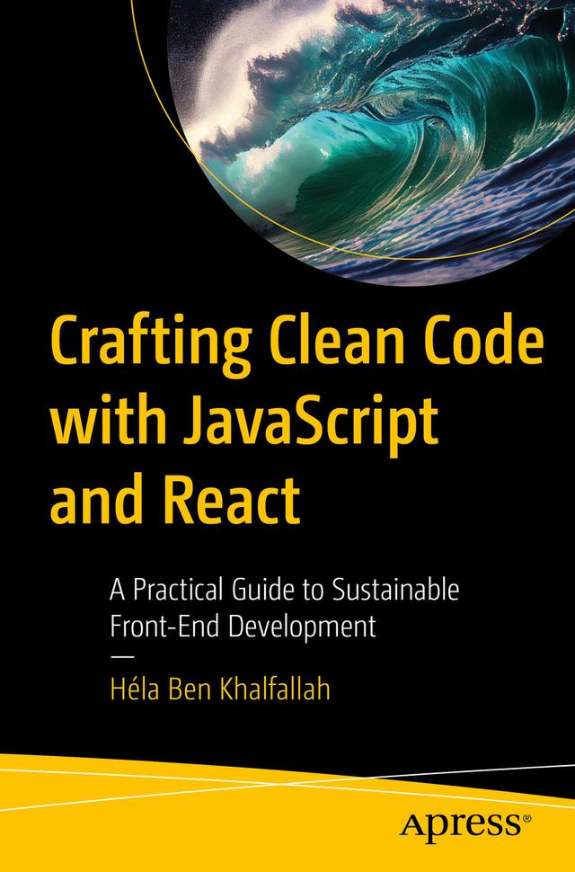 Crafting Clean Code with JavaScript and React by Héla Ben Khalfallah