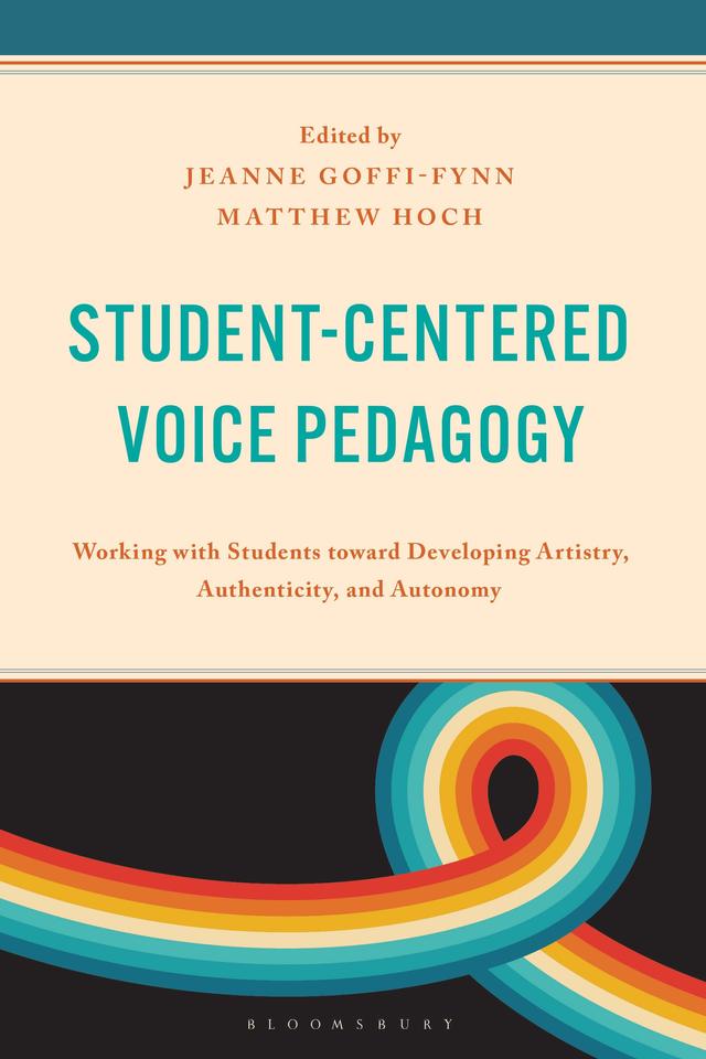 Student-Centered Voice Pedagogy by Jeanne Goffi-Fynn, Matthew Hoch, Randall Everett Allsup