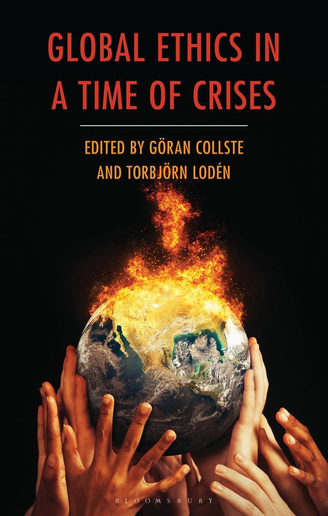 Global Ethics in a Time of Crises by Göran Collste, Torbjörn Lodén