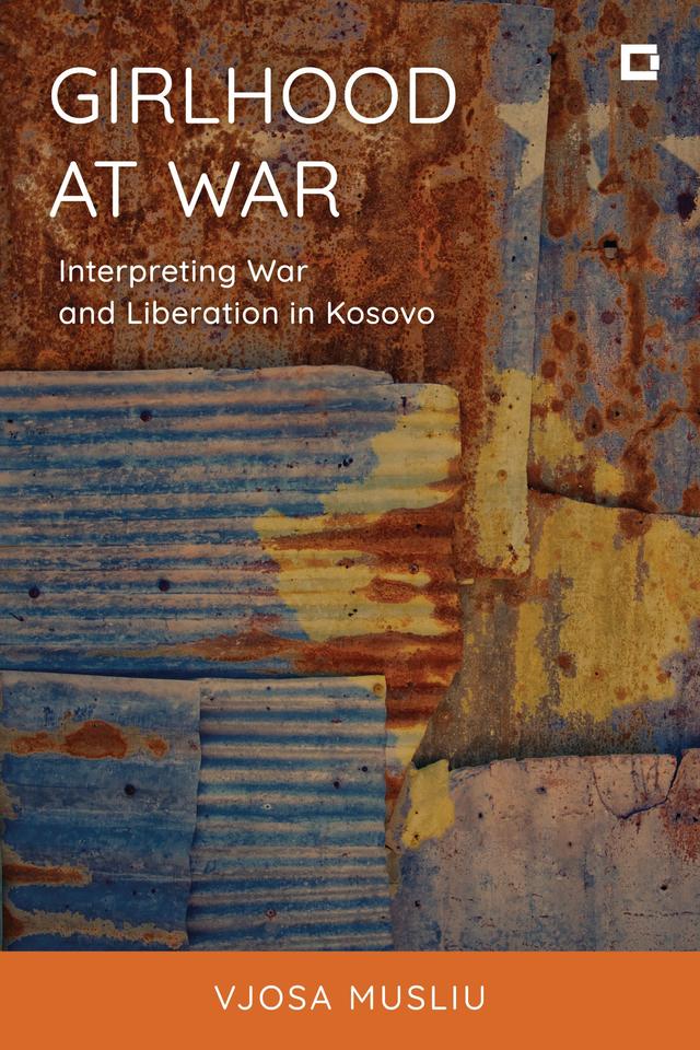 Girlhood at War by Aida Hozic, Shkëlzen Gashi, Vjosa Musliu
