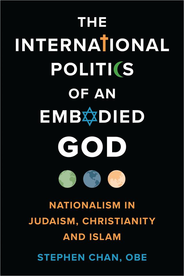The International Politics of an Embodied God by Stephen Chan, OBE