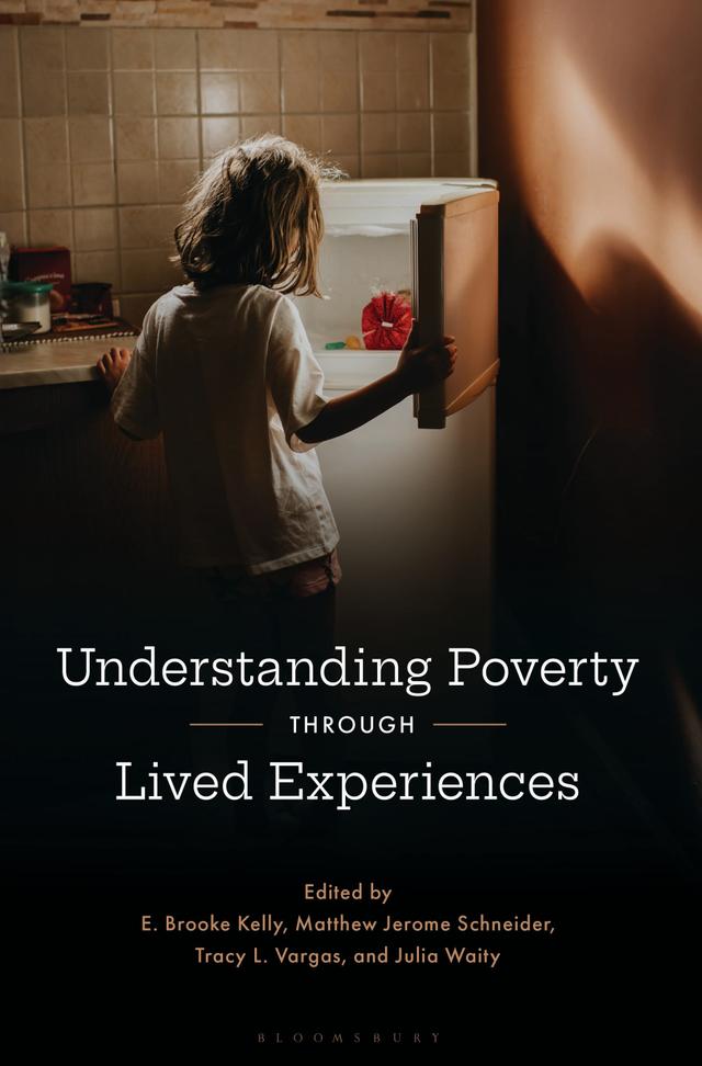 Understanding Poverty through Lived Experiences by E. Brooke Kelly, Julia Waity, Matthew Jerome Schneider, Tracy L. Vargas