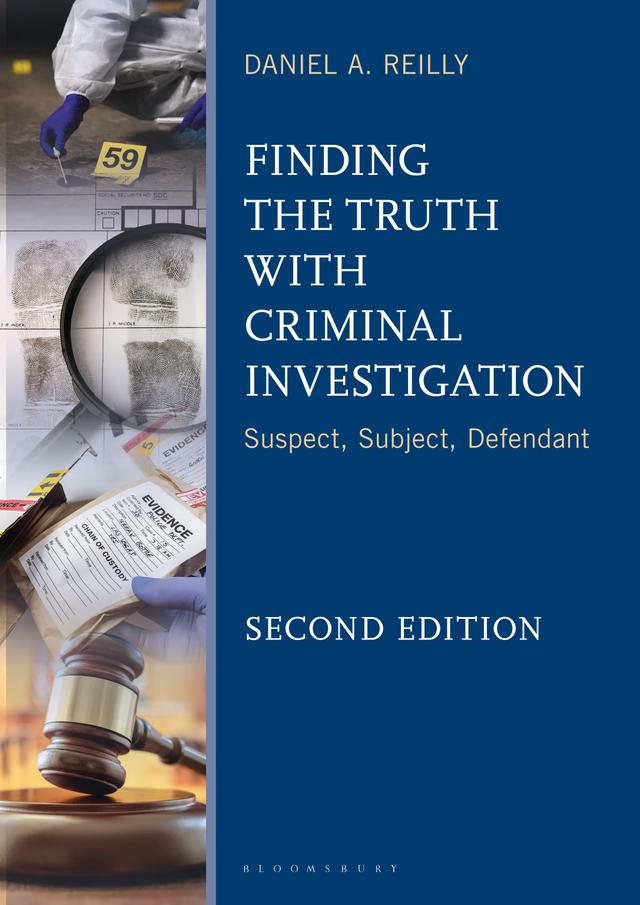 Finding the Truth with Criminal Investigation by Daniel A. Reilly