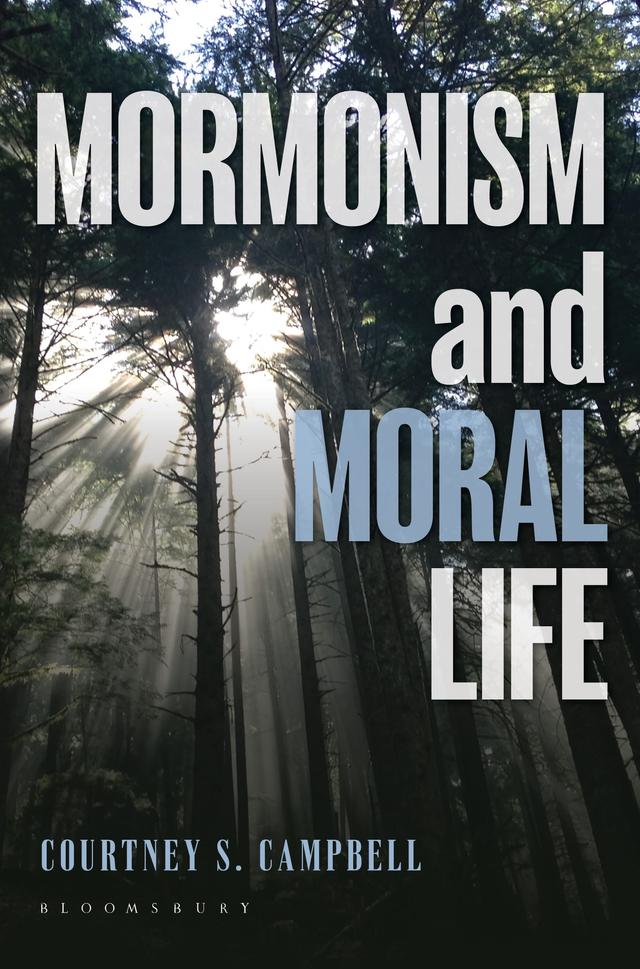 Mormonism and Moral Life by Courtney S. Campbell