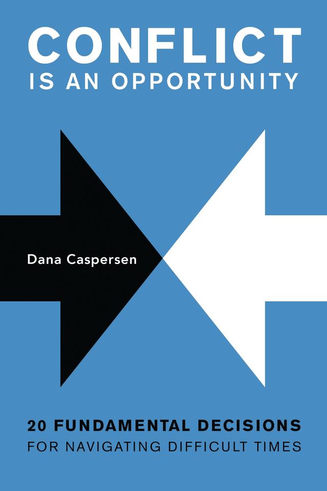 Conflict Is an Opportunity by Dana Caspersen