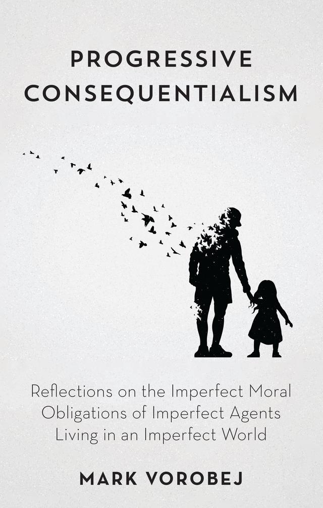 Progressive Consequentialism by Mark Vorobej