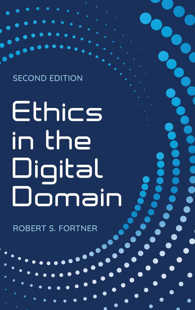 Ethics in the Digital Domain by Robert S. Fortner
