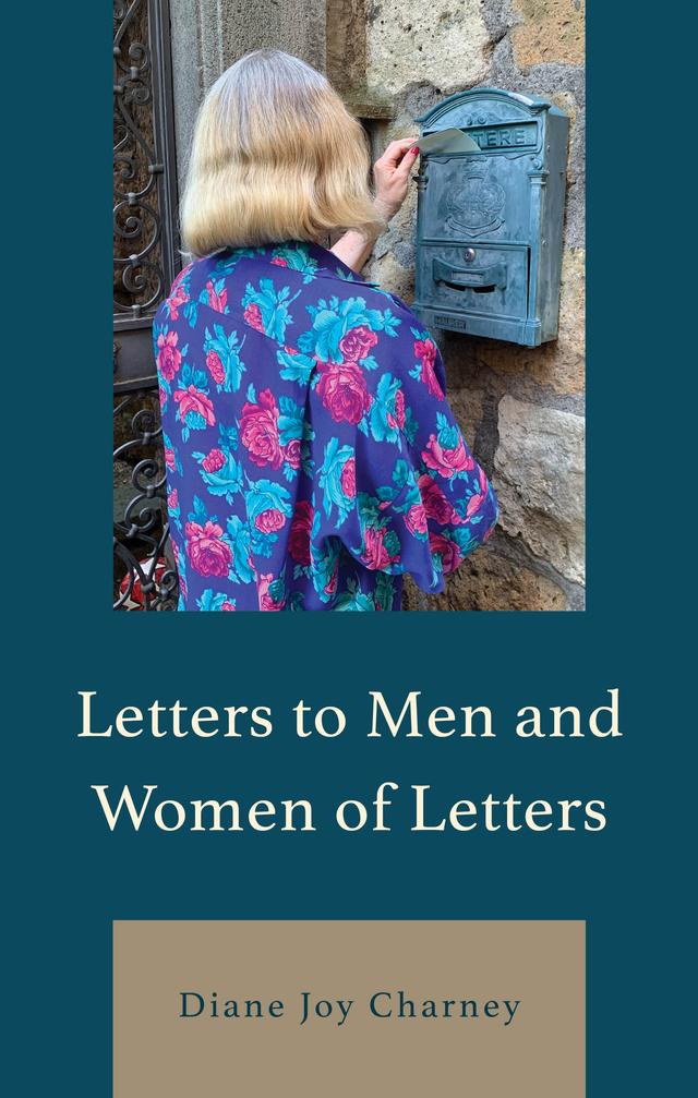 Letters to Men and Women of Letters by Diane Joy Charney