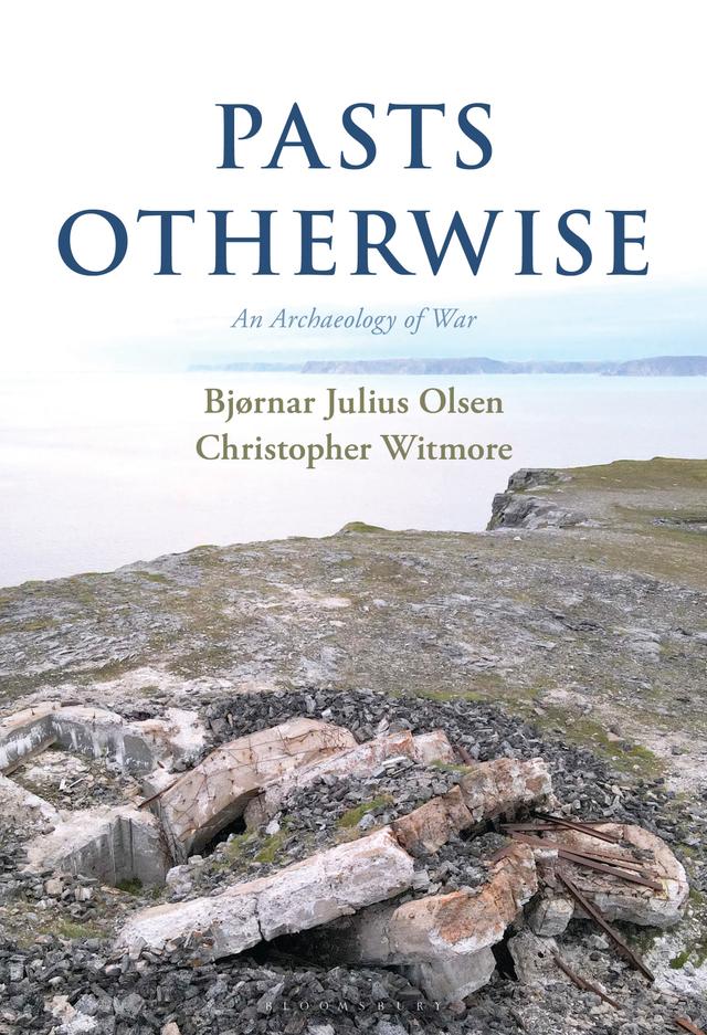 Pasts Otherwise by Bjørnar Olsen, Christopher Witmore