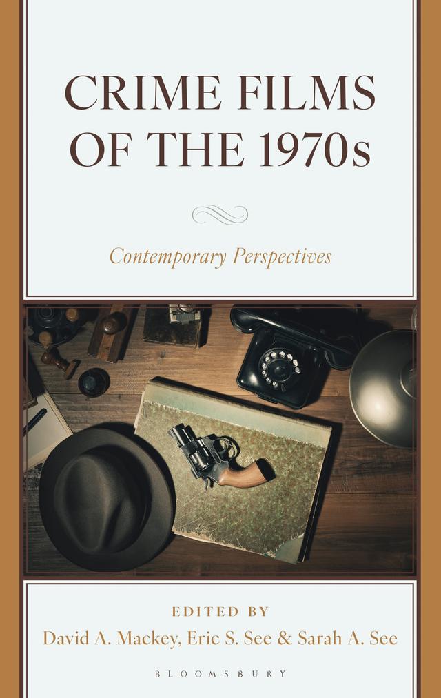 Crime Films of the 1970s by David A. Mackey, Eric S. See, Sarah A. See