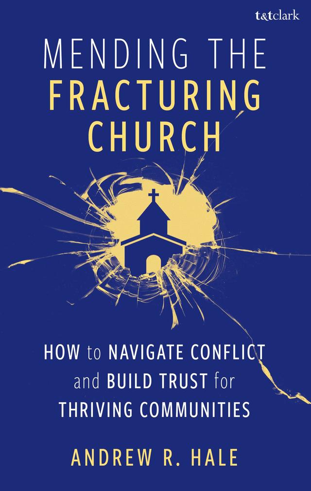 Mending the Fracturing Church by Andy Hale