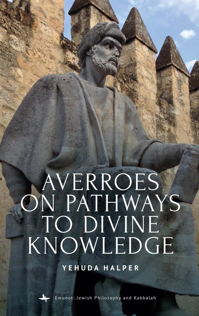 Averroes on Pathways to Divine Knowledge by Yehuda Halper
