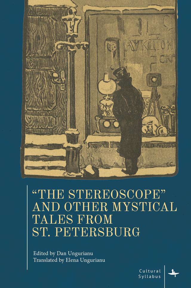 “The Stereoscope” and Other Mystical Tales from St. Petersburg by Dan Ungurianu, Elena Ungurianu