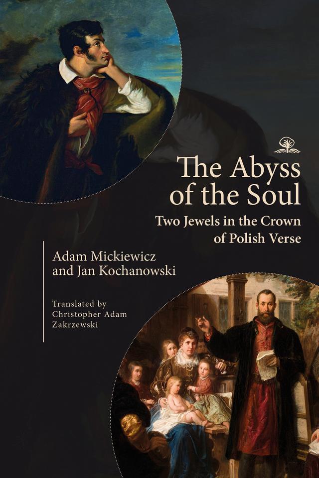 The Abyss of the Soul by Adam Mickiewicz, Christopher Adam Zakrzewski, Jan Kochanowski