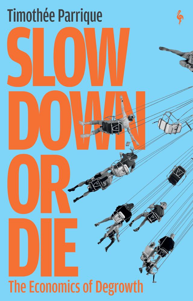 Slow Down or Die by Claire Benoit , Timothée Parrique