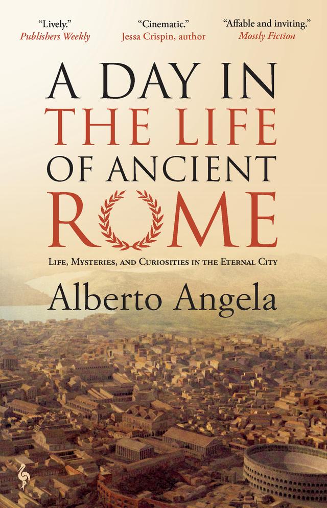 A Day in the Life of Ancient Rome by Alberto Angela, Gregory Conti