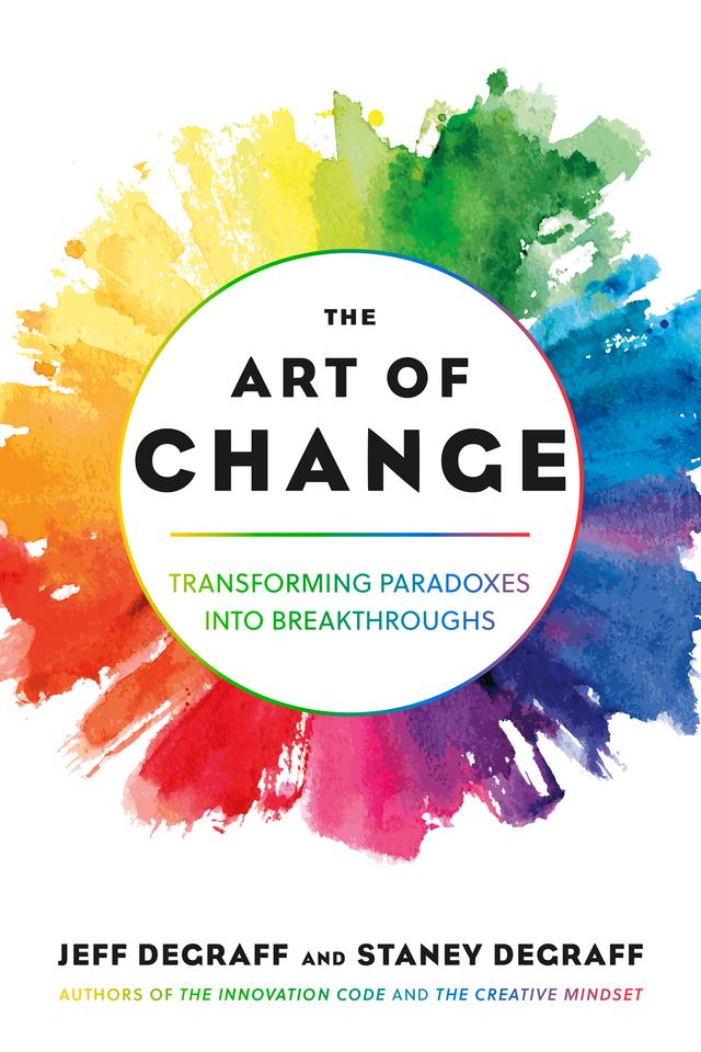 The Art of Change by Jeff DeGraff, Staney DeGraff