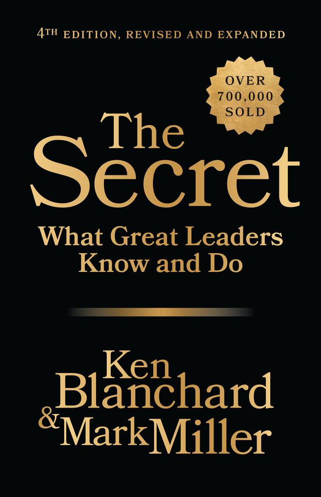 The Secret, 4th Edition, Revised and Expanded by John C. Maxwell, Ken Blanchard, Mark Miller