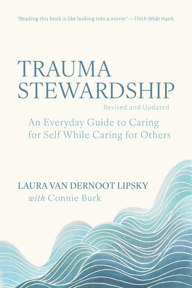 Trauma Stewardship, Revised and Updated by Connie Burk, Laura van Dernoot Lipsky