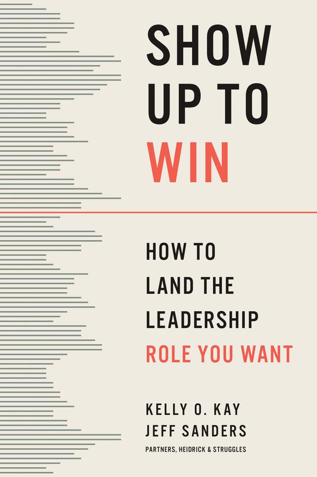 Show Up to Win by Jeffrey Sanders, Kelly O. Kay