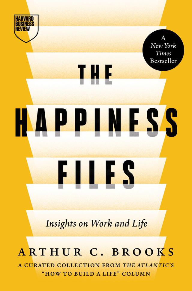 The Happiness Files by Arthur C. Brooks