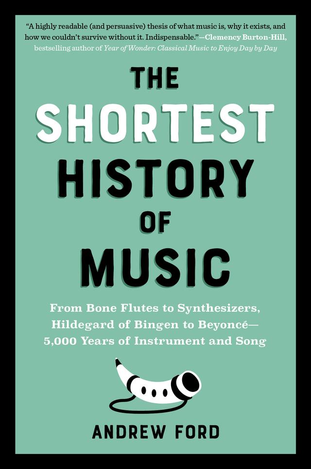 The Shortest History of Music by Andrew Ford