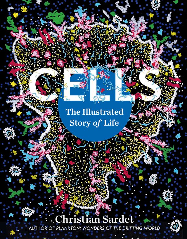 Cells by Christian Sardet