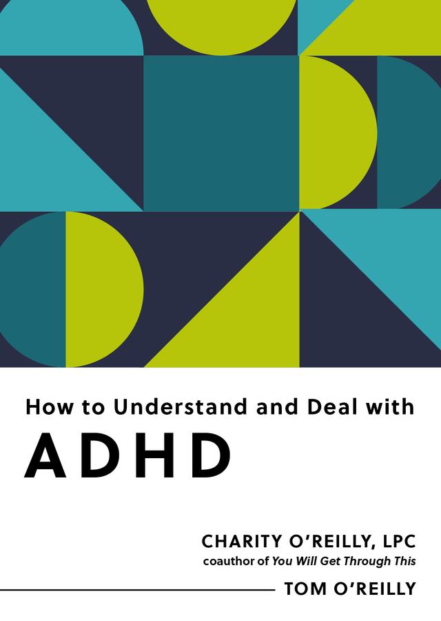 How to Understand and Deal with ADHD by Charity O'Reilly, Tom O'Reilly