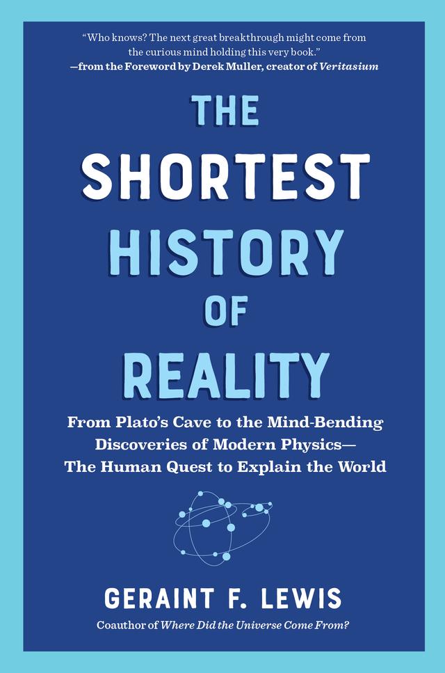 The Shortest History of Reality by Geraint F. Lewis