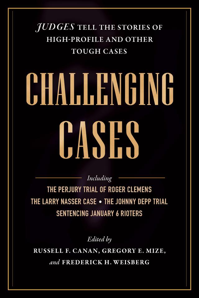 Challenging Cases by Frederick H. Weisberg, Gregory E. Mize, Russell F. Canan