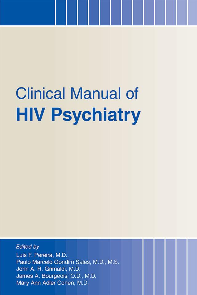 Clinical Manual of HIV Psychiatry by James A. Bourgeois, John A. Grimaldi, Luis F. Pereira, Mary Ann Adler Cohen, Paulo M. G. Sales