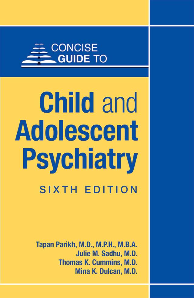 Concise Guide to Child and Adolescent Psychiatry by Julie M. Sadhu, Mina K. Dulcan, Tapan Parikh, Thomas K. Cummins