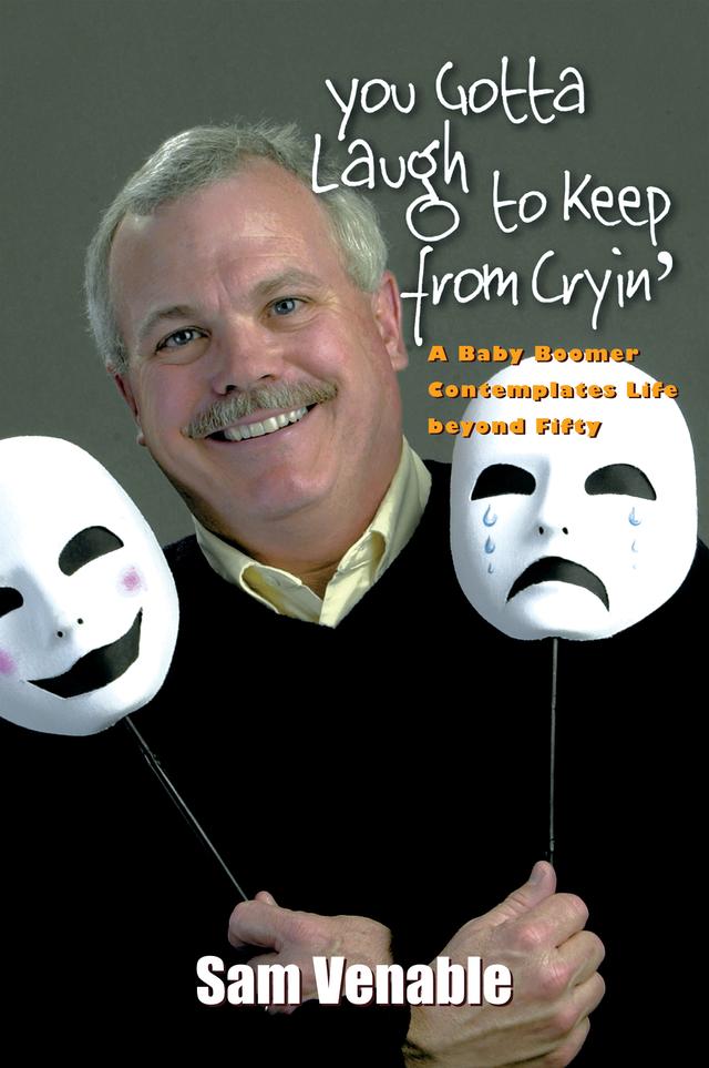 You Gotta Laugh to Keep From Cryin' by Sam Venable