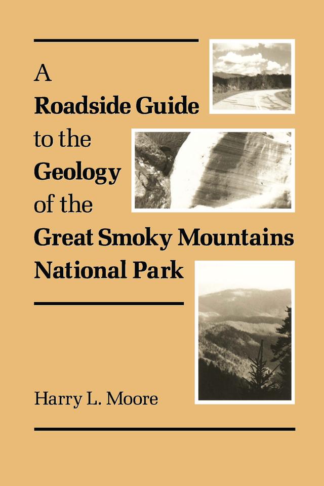 A Roadside Guide to the Geology of Great Smoky Mountains National Park by Harry L. Moore