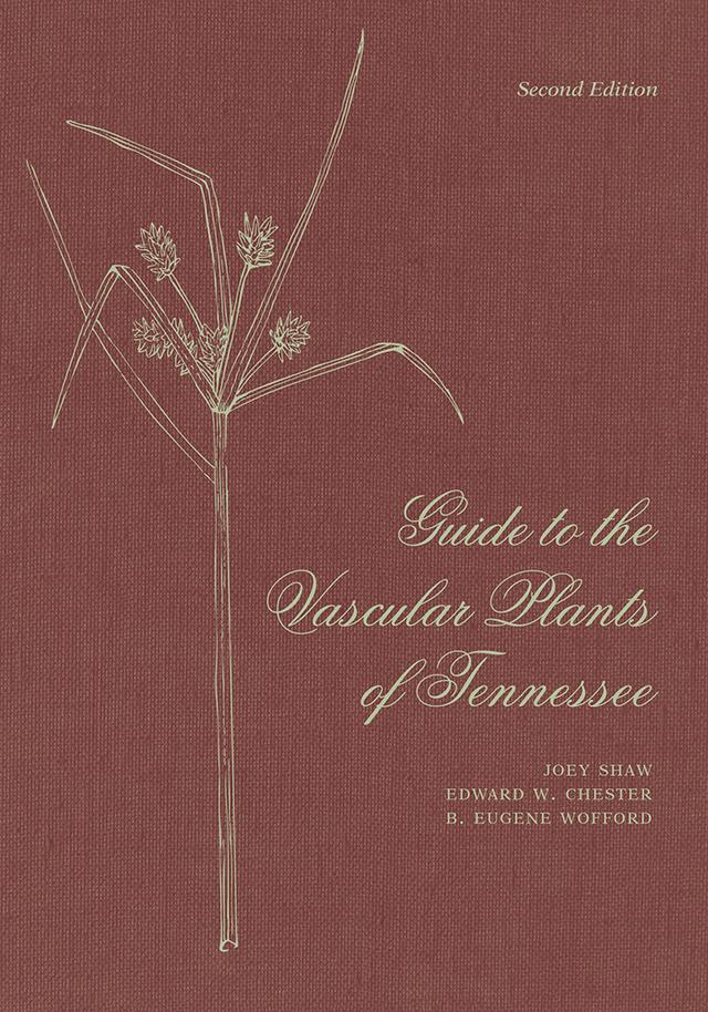 Guide to the Vascular Plants of Tennessee by David H. Webb, Dwayne Estes, Edward W. Chester, Joey Shaw, S. Eugene Wofford