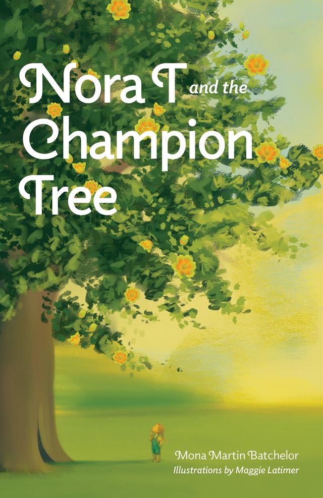 Nora T and the Champion Tree by Maggie Latimer, Mona Martin Batchelor