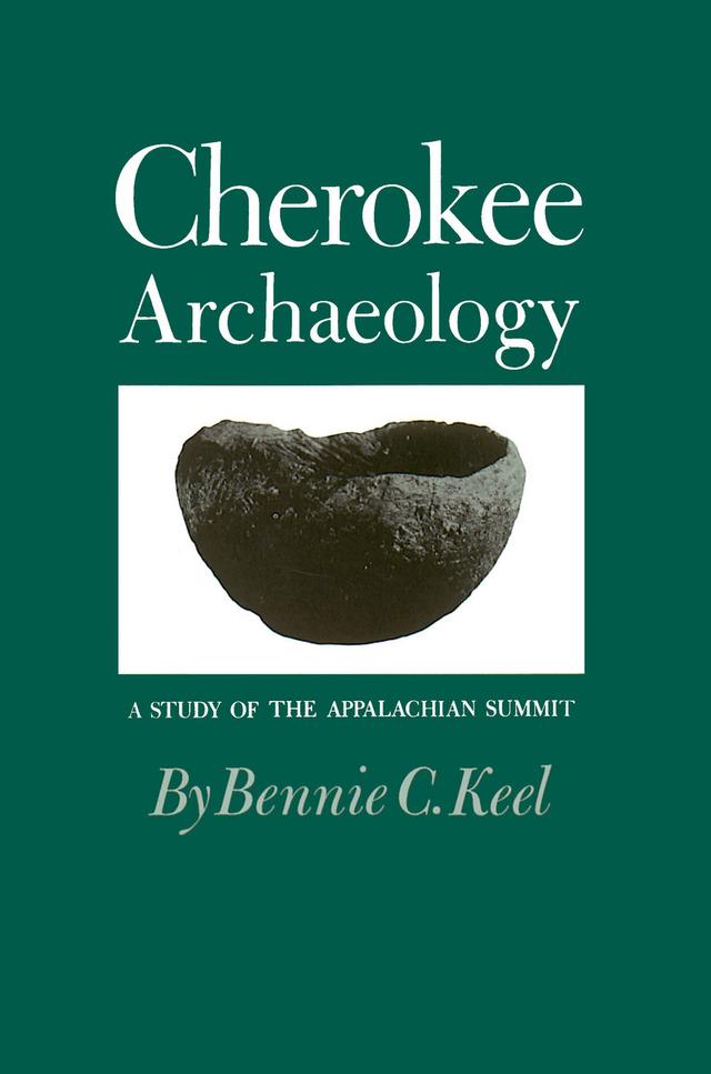 Cherokee Archaeology by Bennie C. Keel