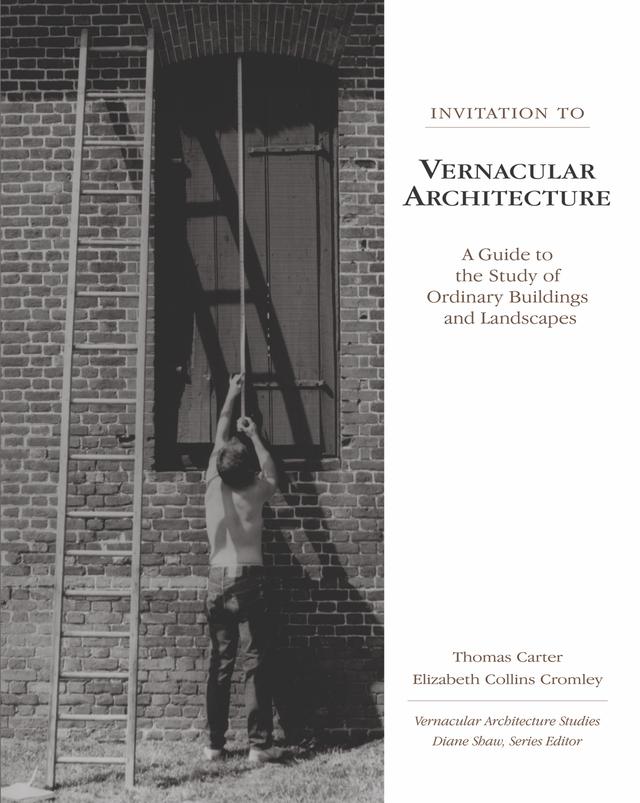 Invitation to Vernacular Architecture by Elizabeth Collins Cromley, Thomas Carter