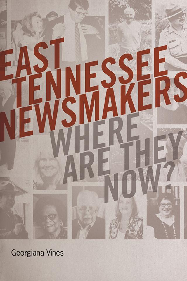 East Tennessee Newsmakers by Georgiana Vines