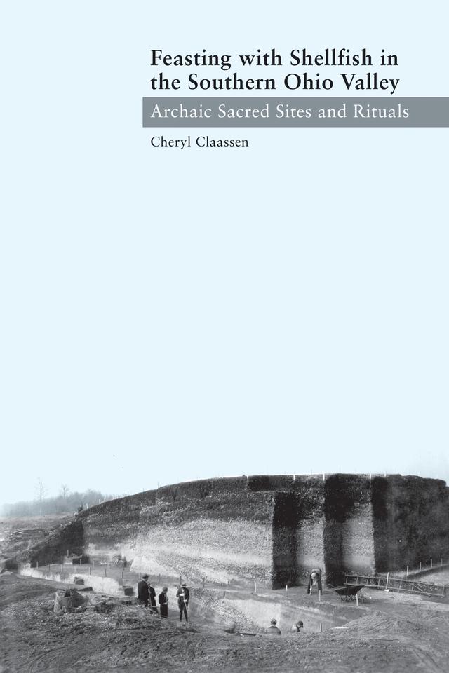 Feasting with Shellfish in the Southern Ohio Valley by Cheryl Claassen