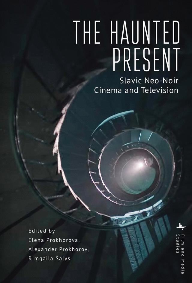 The Haunted Present by Alexander Prokhorov, Elena Prokhorova, Rimgaila Salys