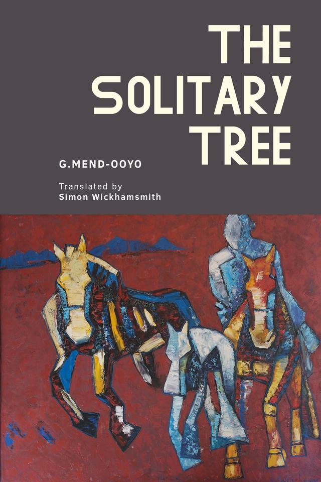 The Solitary Tree by Mend-Ooyo Gombojav, Simon Wickhamsmith