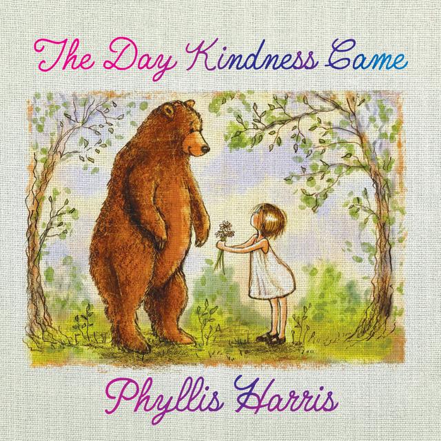 The Day Kindness Came by Phyllis Harris