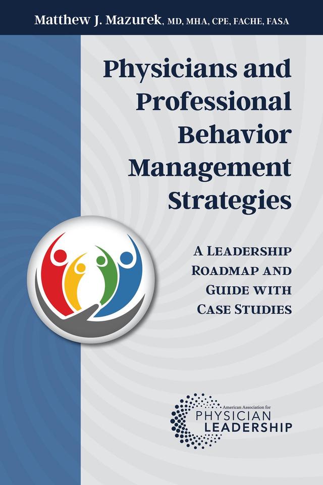 Physicians and Professional Behavior Management Strategies by Matthew J. Mazurek