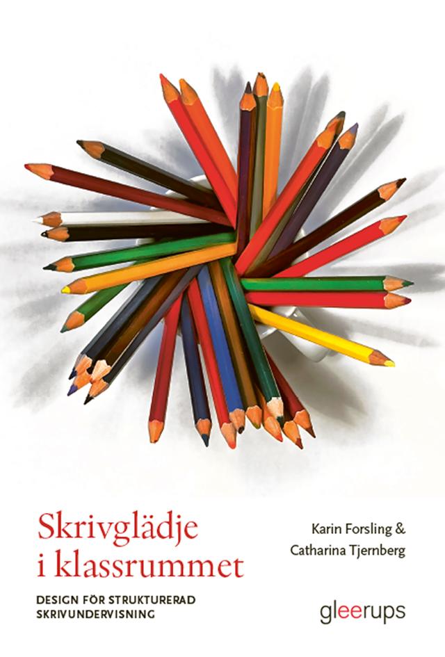 Skrivglädje i klassrummet by Catharina Tjernberg, Karin Forsling