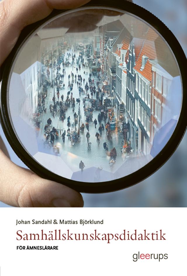 Samhällskunskapsdidaktik för ämneslärare by Johan Sandahl, Mattias Björklund